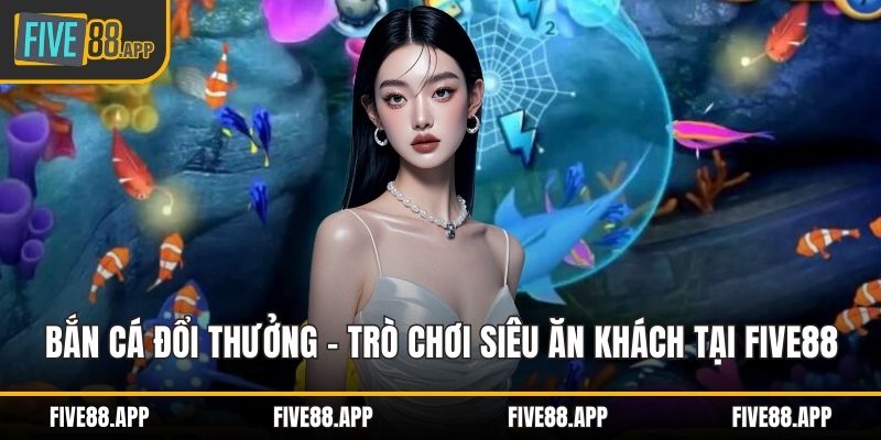 Bắn cá đổi thưởng