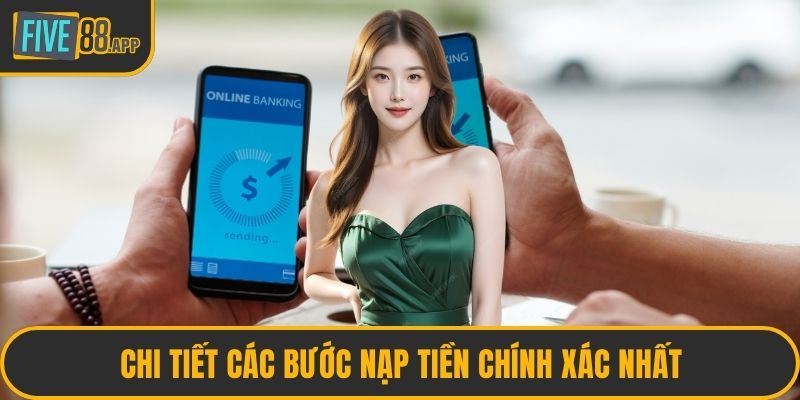 Chi tiết các bước nạp tiền chính xác nhất