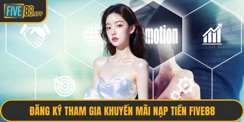 Đăng ký tham gia khuyến mãi nạp tiền FIVE88