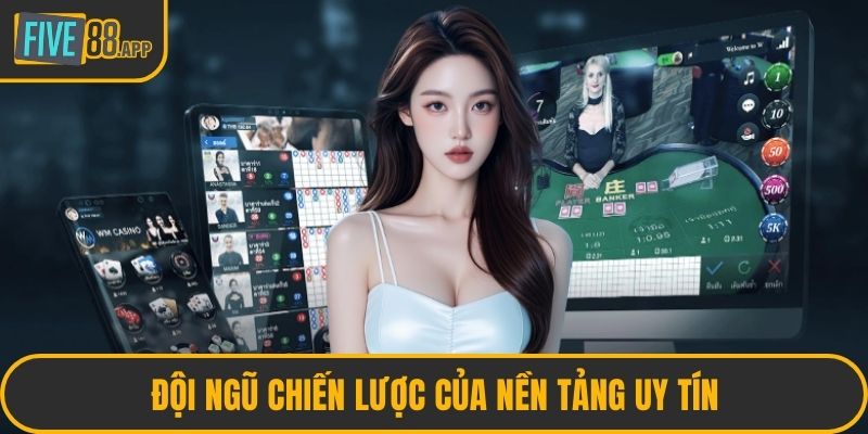 Đội ngũ chiến lược của nền tảng uy tín