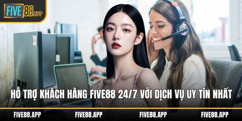 Hỗ trợ khách hàng FIVE88