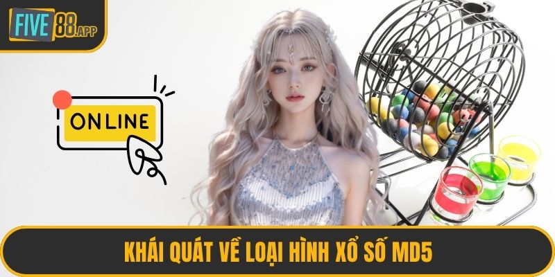 Khái quát về loại hình xổ số MD5