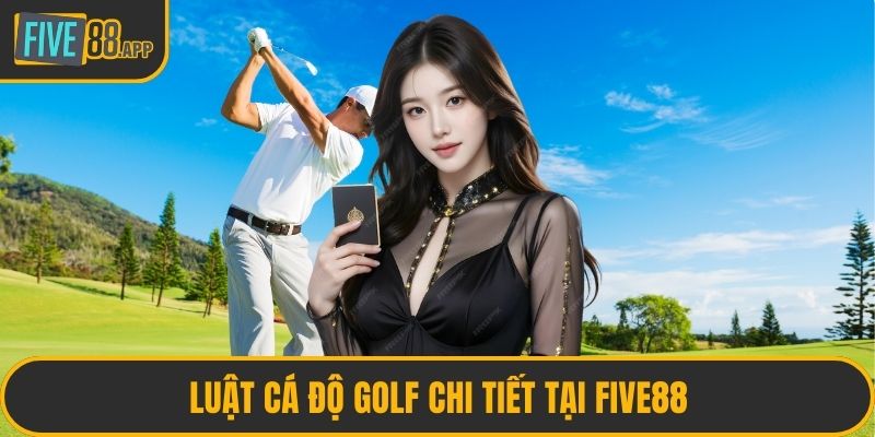 Luật cá độ golf chi tiết tại FIVE88