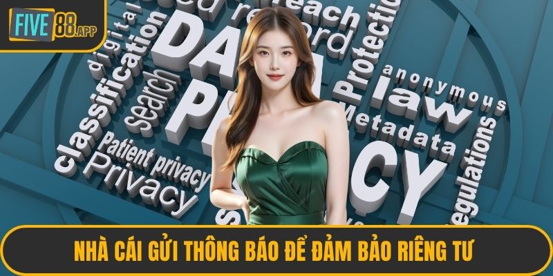 Nhà cái gửi thông báo để đảm bảo riêng tư 