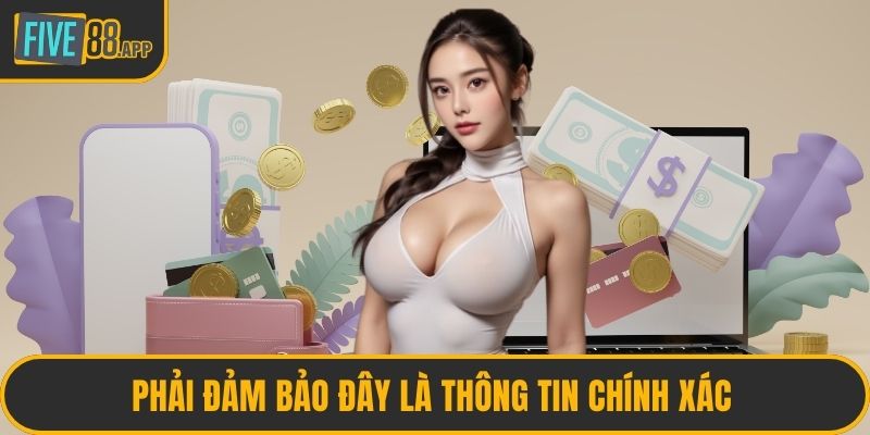 Phải đảm bảo đây là thông tin chính xác