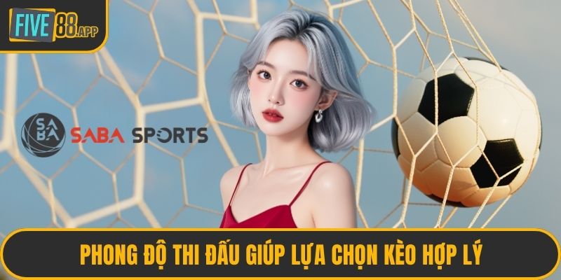 Phong độ thi đấu giúp lựa chọn kèo hợp lý