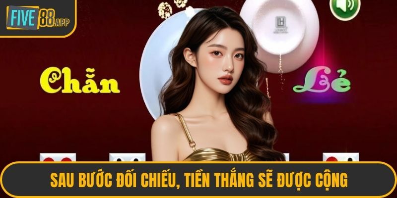 Sau bước đối chiếu, tiền thắng sẽ được cộng
