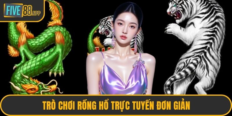 Trò chơi Rồng hổ trực tuyến đơn giản
