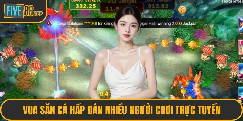 Vua săn cá hấp dẫn nhiều người chơi trực tuyến